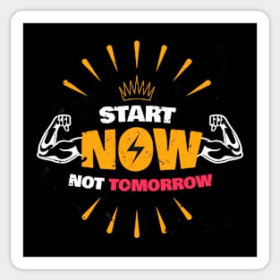 START NOW NOT TOMORROW Sticker